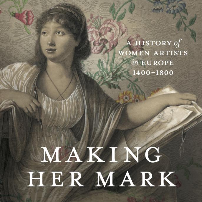 The cover of the exhibition catalogue for Making Her Mark: A History of Women Artists in Europe, 1400-1800